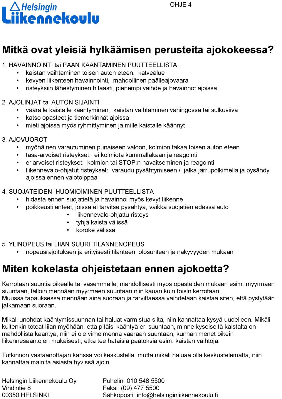 pienempi vaihde ja havainnot ajoissa 2.