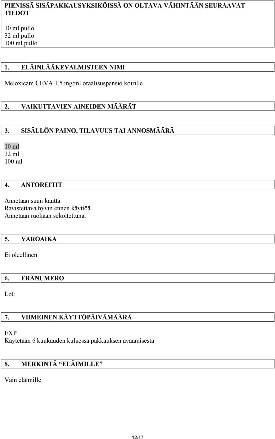 SISÄLLÖN PAINO, TILAVUUS TAI ANNOSMÄÄRÄ 10 ml 32 ml 100 ml 4.