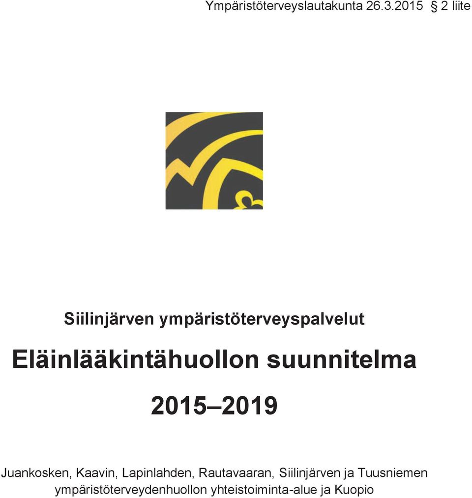 Eläinlääkintähuollon suunnitelma 2015 2019 Juankosken, Kaavin,