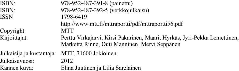 pdf Copyright: MTT Kirjoittajat: Perttu Virkajärvi, Kirsi Pakarinen, Maarit Hyrkäs, Jyri-Pekka