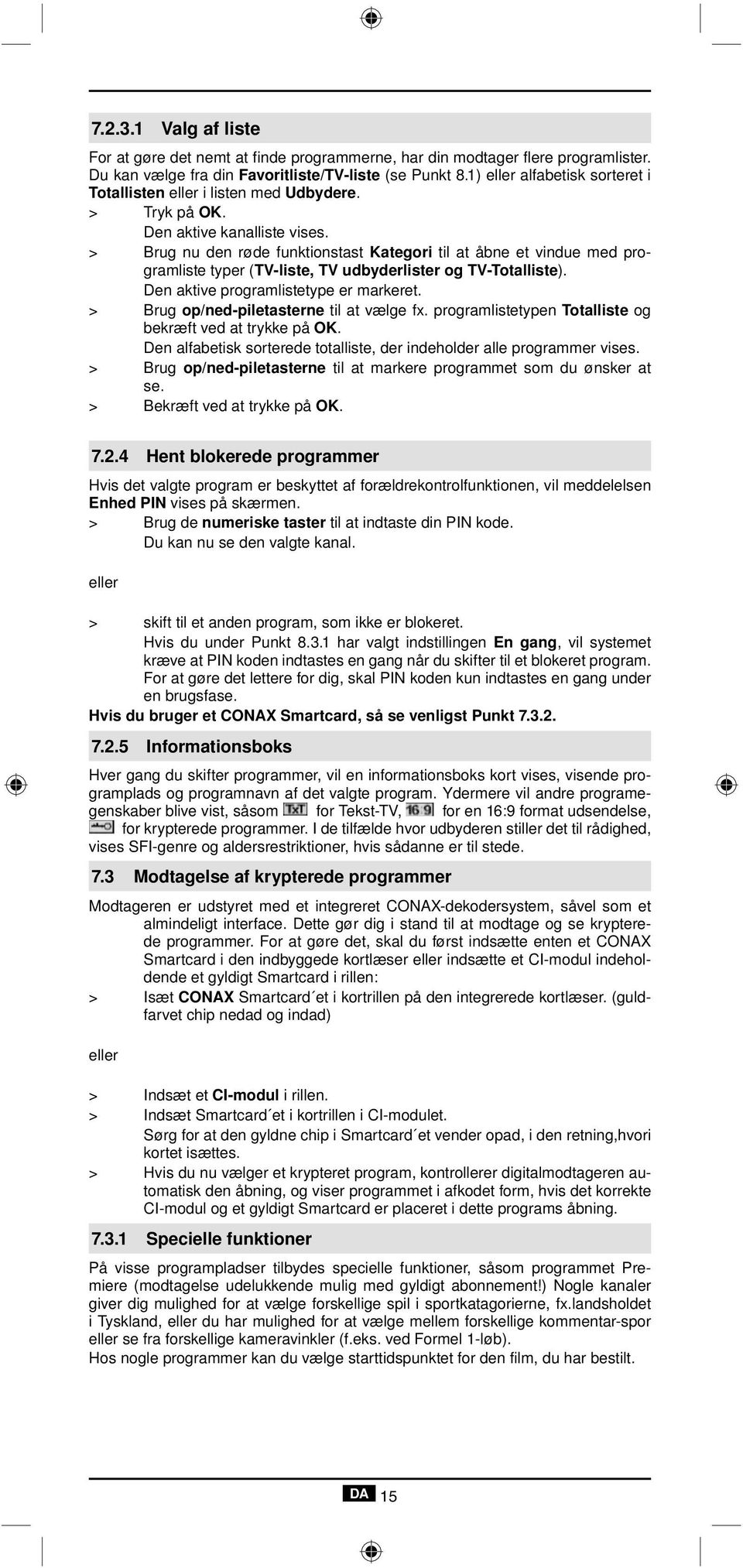 > Brug nu den røde funktionstast Kategori til at åbne et vindue med programliste typer (TV-liste, TV udbyderlister og TV-Totalliste). Den aktive programlistetype er markeret.