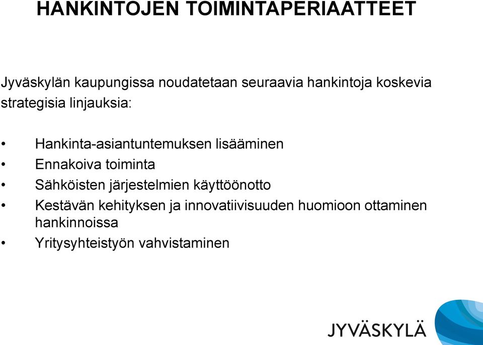 lisääminen Ennakoiva toiminta Sähköisten järjestelmien käyttöönotto Kestävän