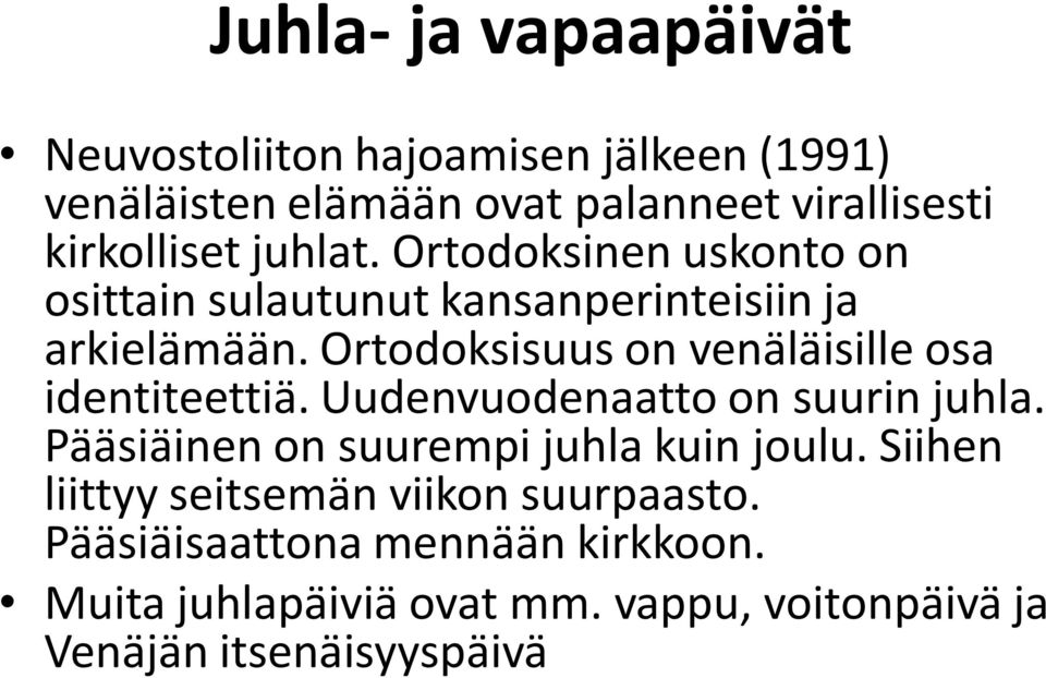 Ortodoksisuus on venäläisille osa identiteettiä. Uudenvuodenaatto on suurin juhla.