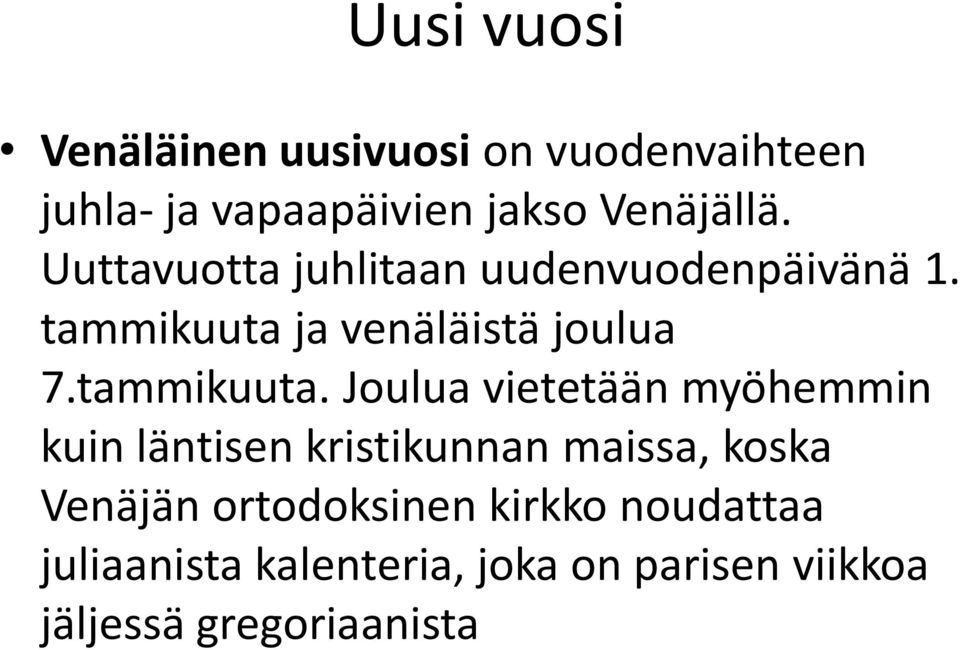 ja venäläistä joulua 7.tammikuuta.