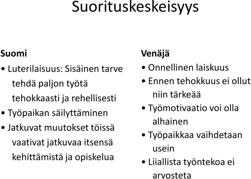 kehittämistä ja opiskelua Venäjä Onnellinen laiskuus Ennen tehokkuus ei ollut niin tärkeää