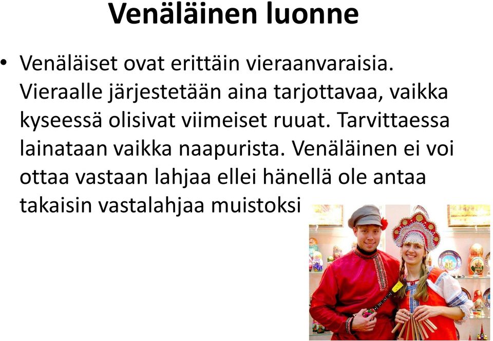 viimeiset ruuat. Tarvittaessa lainataan vaikka naapurista.