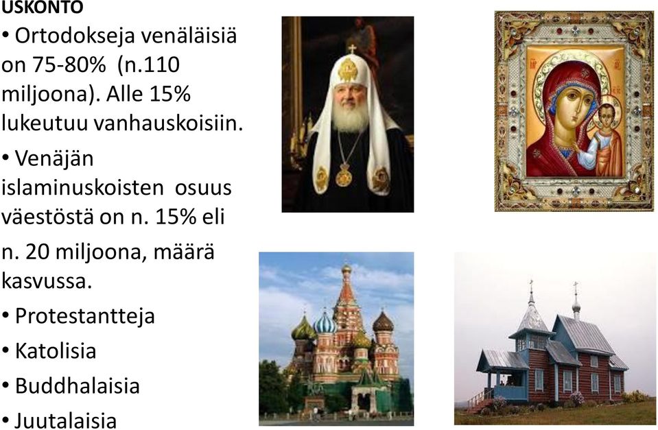 Venäjän islaminuskoisten osuus väestöstä on n. 15% eli n.