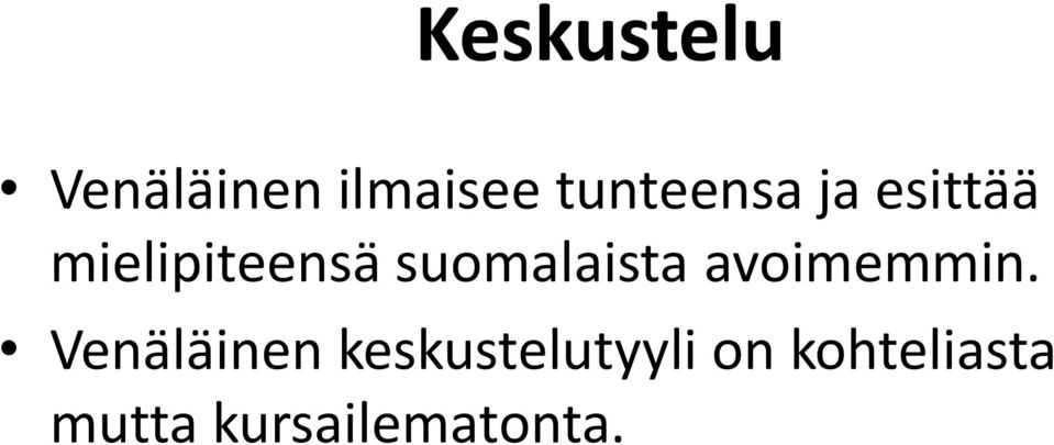 suomalaista avoimemmin.