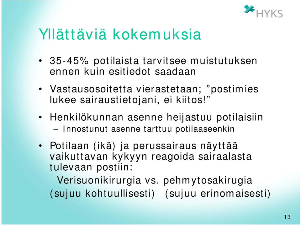 Henkilökunnan asenne heijastuu potilaisiin Innostunut asenne tarttuu potilaaseenkin Potilaan (ikä) ja