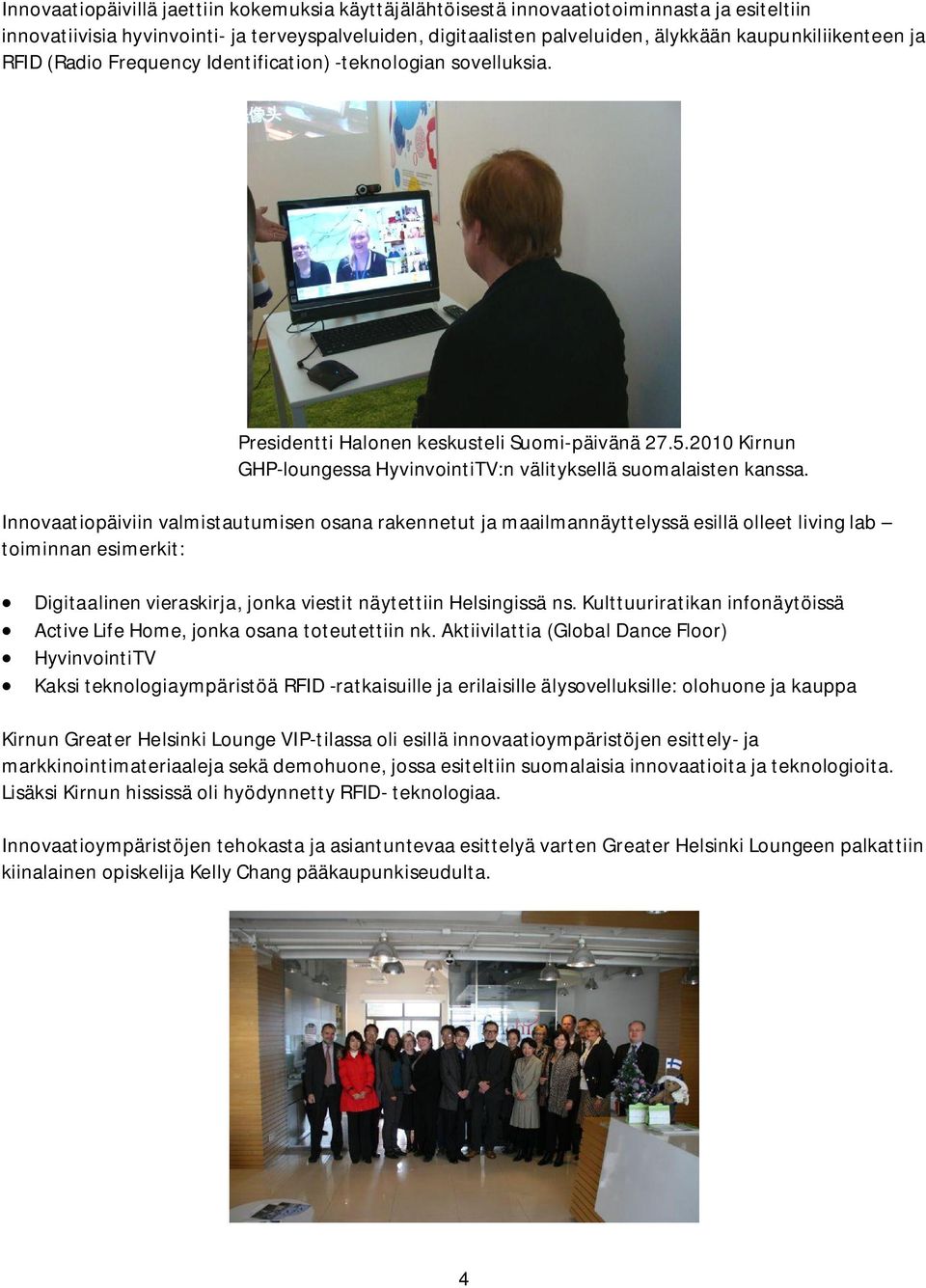 2010 Kirnun GHP-loungessa HyvinvointiTV:n välityksellä suomalaisten kanssa.