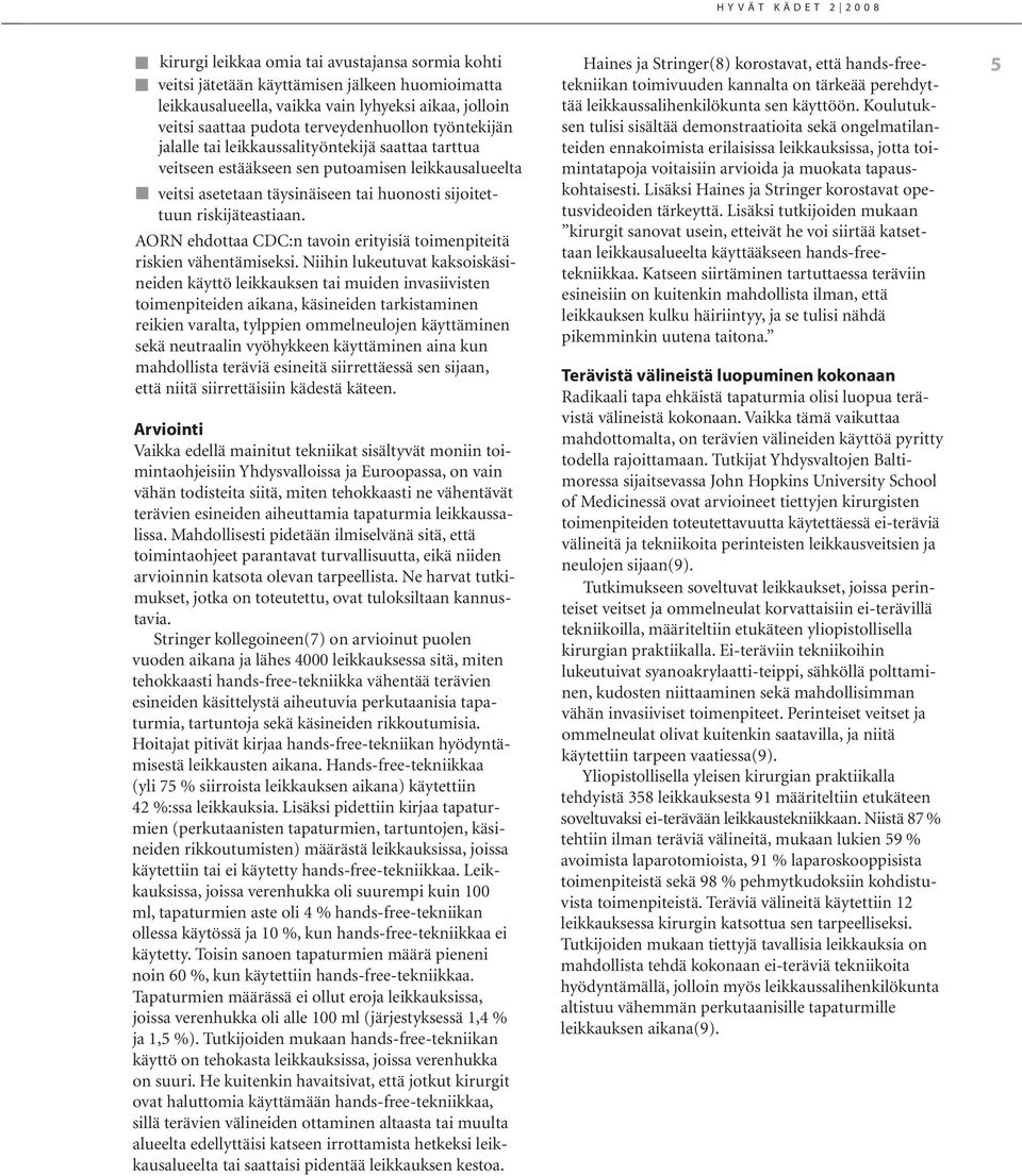 AORN ehdottaa CDC:n tavoin erityisiä toimenpiteitä riskien vähentämiseksi.