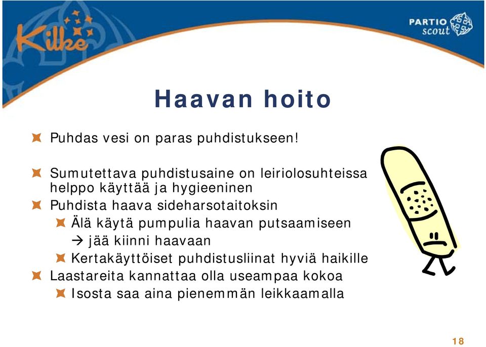 haava sideharsotaitoksin Älä käytä pumpulia haavan putsaamiseen jää kiinni haavaan