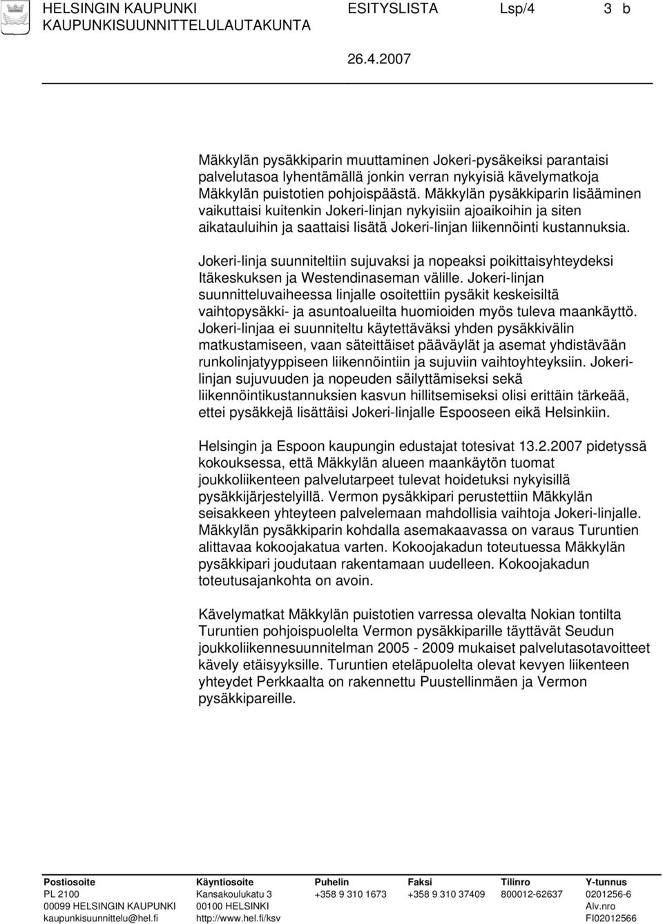 Jokeri-linja suunniteltiin sujuvaksi ja nopeaksi poikittaisyhteydeksi Itäkeskuksen ja Westendinaseman välille.