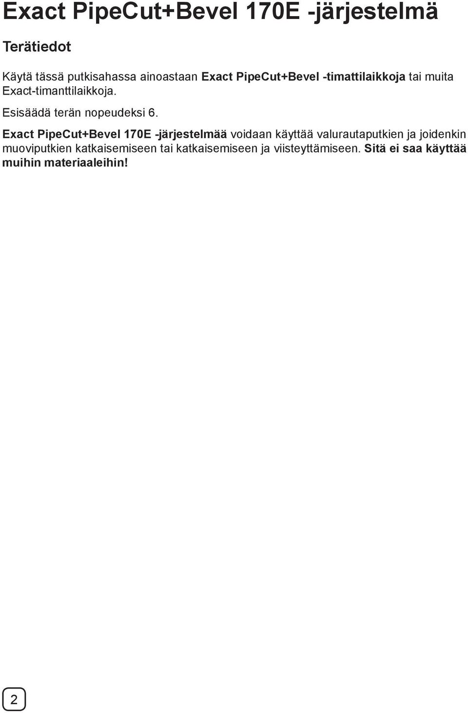 Exact PipeCut+Bevel 170E -järjestelmää voidaan käyttää valurautaputkien ja joidenkin