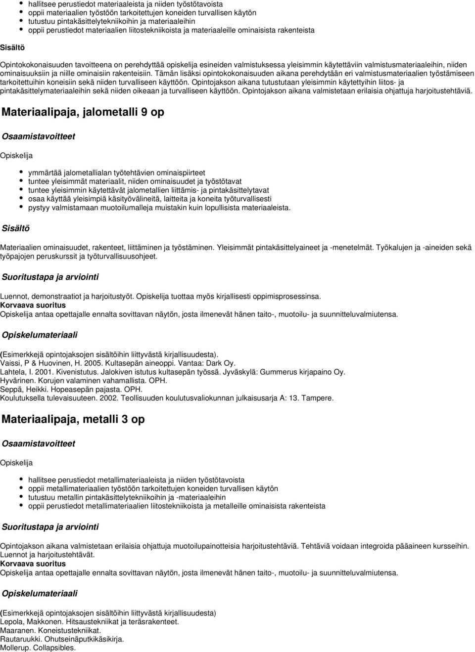 valmistusmateriaaleihin, niiden ominaisuuksiin ja niille ominaisiin rakenteisiin.