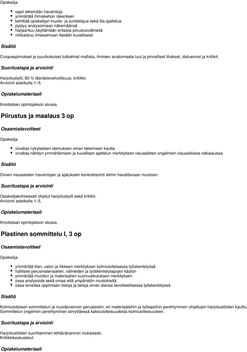 Harjoitustyöt, 80 % läsnäolovelvollisuus, kritiikki. Arviointi asteikolla 1 5.