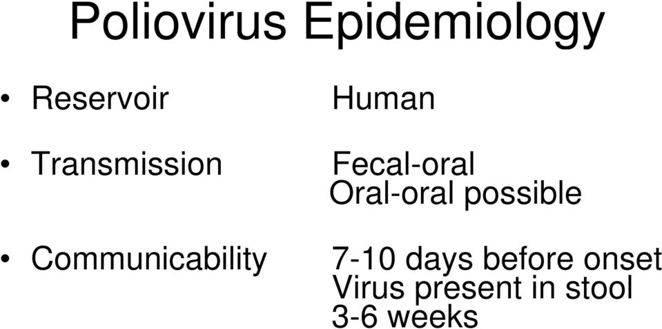 Fecal-oral Oral-oral possible 7-10