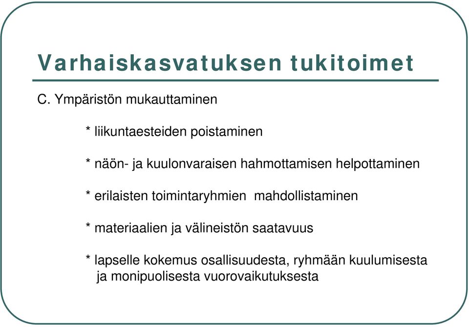 kuulonvaraisen hahmottamisen helpottaminen * erilaisten toimintaryhmien