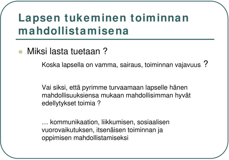 Vai siksi, että pyrimme turvaamaan lapselle hänen mahdollisuuksiensa mukaan