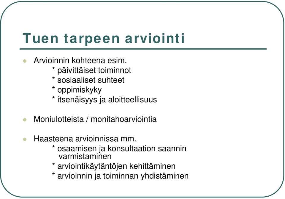 aloitteellisuus Moniulotteista / monitahoarviointia Haasteena arvioinnissa mm.