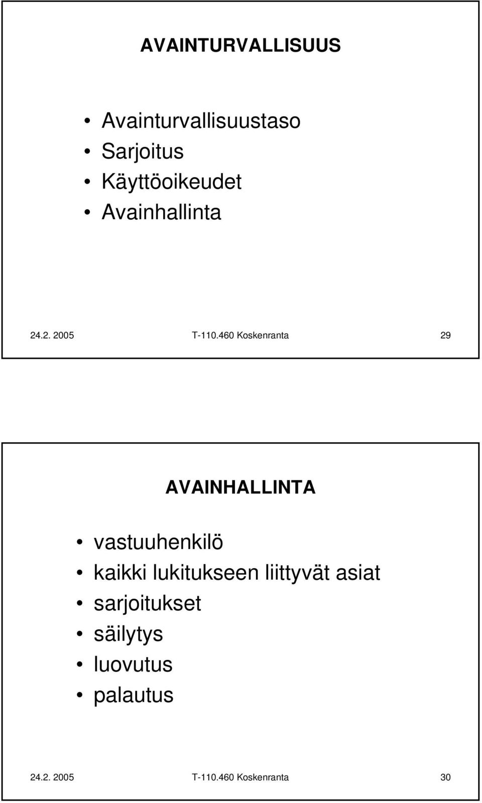 460 Koskenranta 29 AVAINHALLINTA vastuuhenkilö kaikki