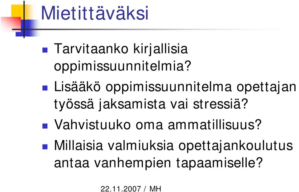 stressiä? Vahvistuuko oma ammatillisuus?