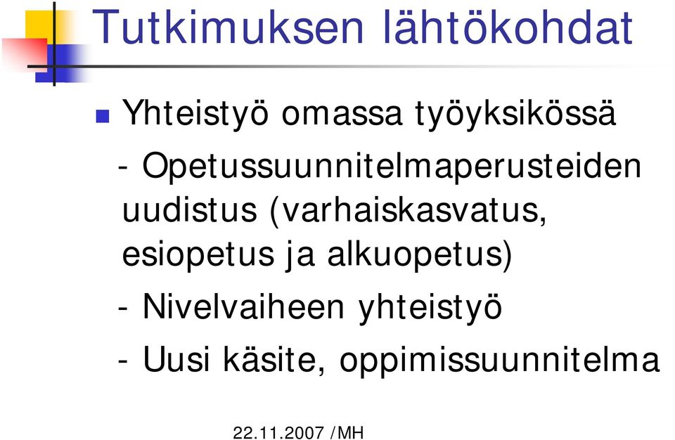 (varhaiskasvatus, esiopetus ja alkuopetus) -