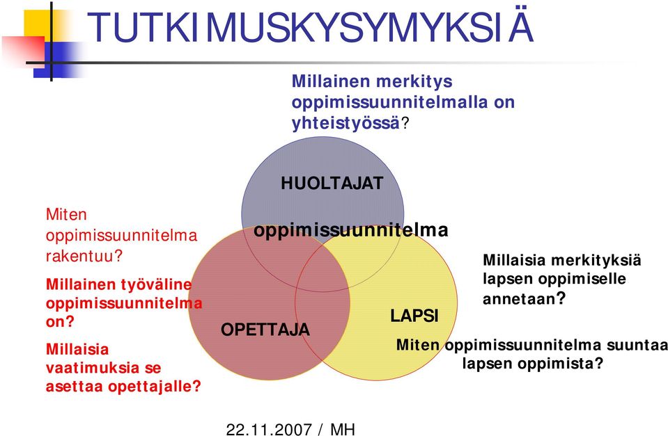 Millaisia vaatimuksia se asettaa opettajalle?