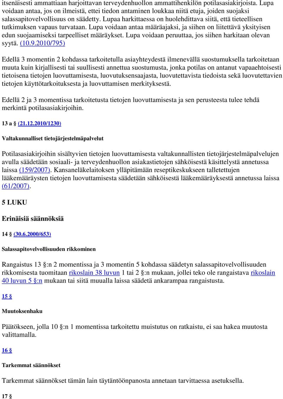 Lupaa harkittaessa on huolehdittava siitä, että tieteellisen tutkimuksen vapaus turvataan.