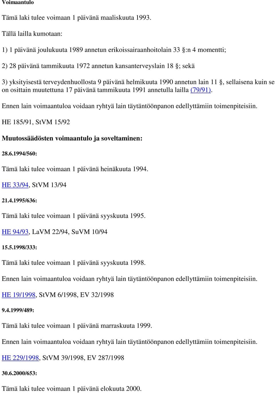 terveydenhuollosta 9 päivänä helmikuuta 1990 annetun lain 11, sellaisena kuin se on osittain muutettuna 17 päivänä tammikuuta 1991 annetulla lailla (79/91).