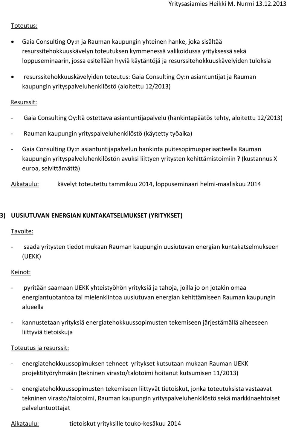 Cnsulting Oy:ltä stettava asiantuntijapalvelu (hankintapäätös tehty, alitettu 12/2013) - Rauman kaupungin yrityspalveluhenkilöstö (käytetty työaika) - Gaia Cnsulting Oy:n asiantuntijapalvelun
