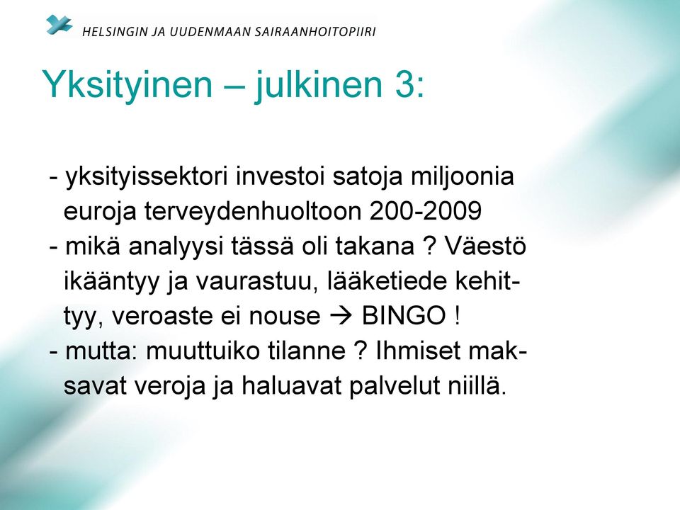 Väestö ikääntyy ja vaurastuu, lääketiede kehittyy, veroaste ei nouse