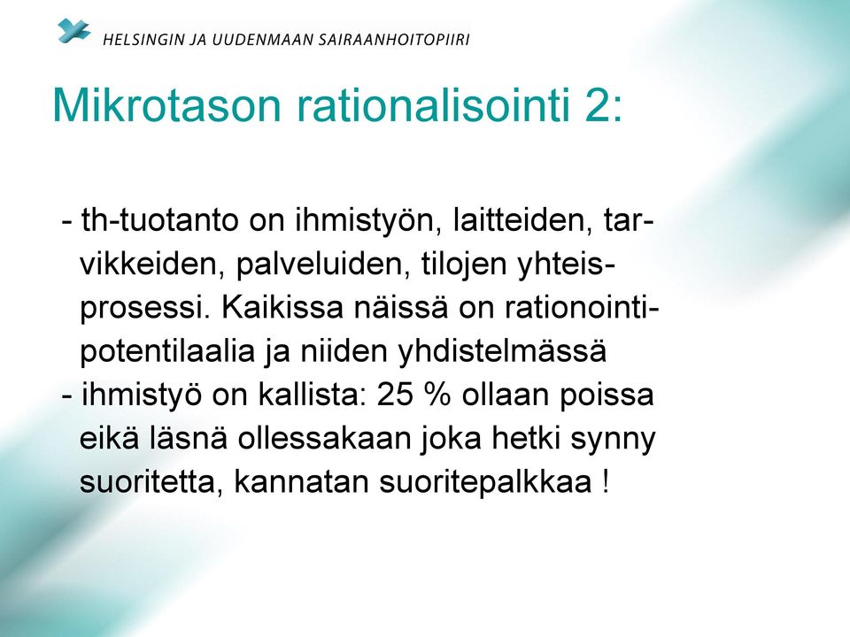 Kaikissa näissä on rationointipotentilaalia ja niiden yhdistelmässä -