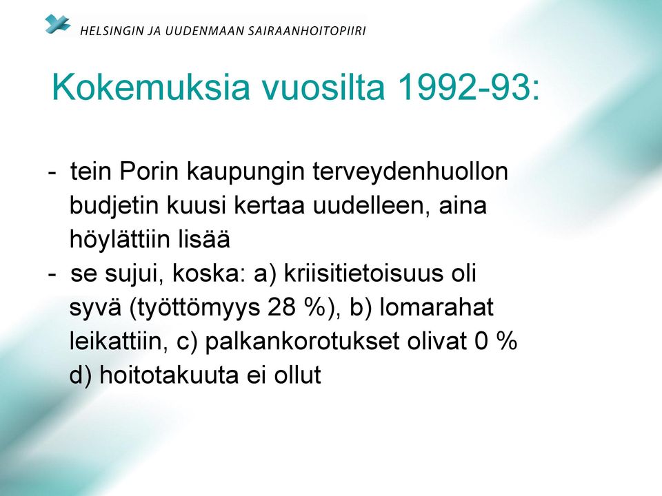 lisää - se sujui, koska: a) kriisitietoisuus oli syvä (työttömyys