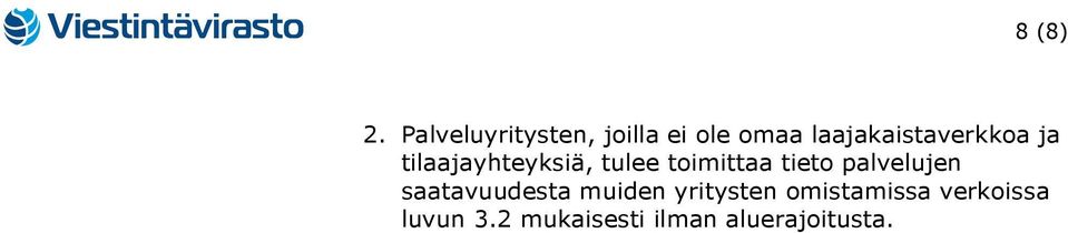 laajakaistaverkkoa ja tilaajayhteyksiä, tulee