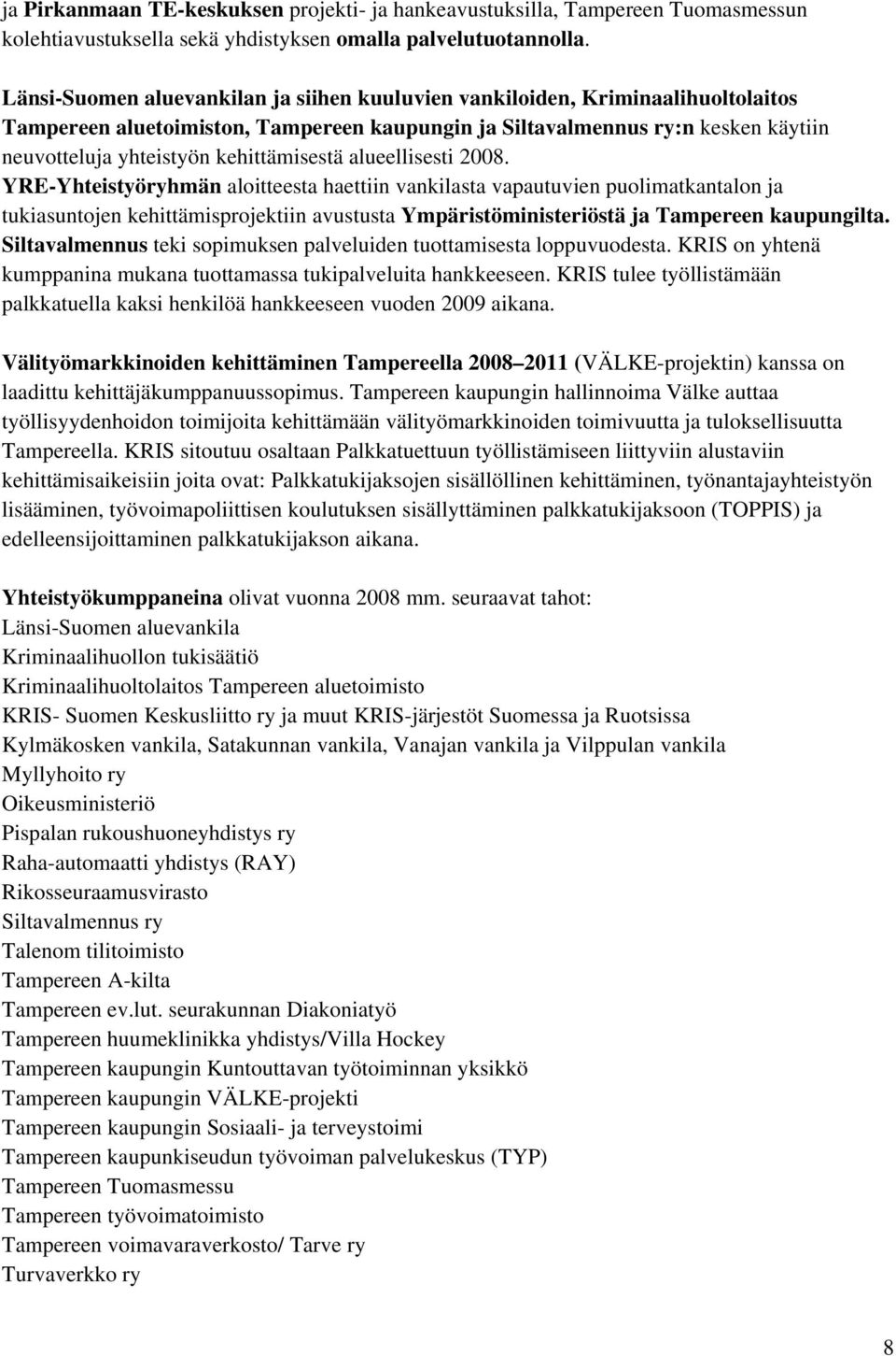 kehittämisestä alueellisesti 2008.