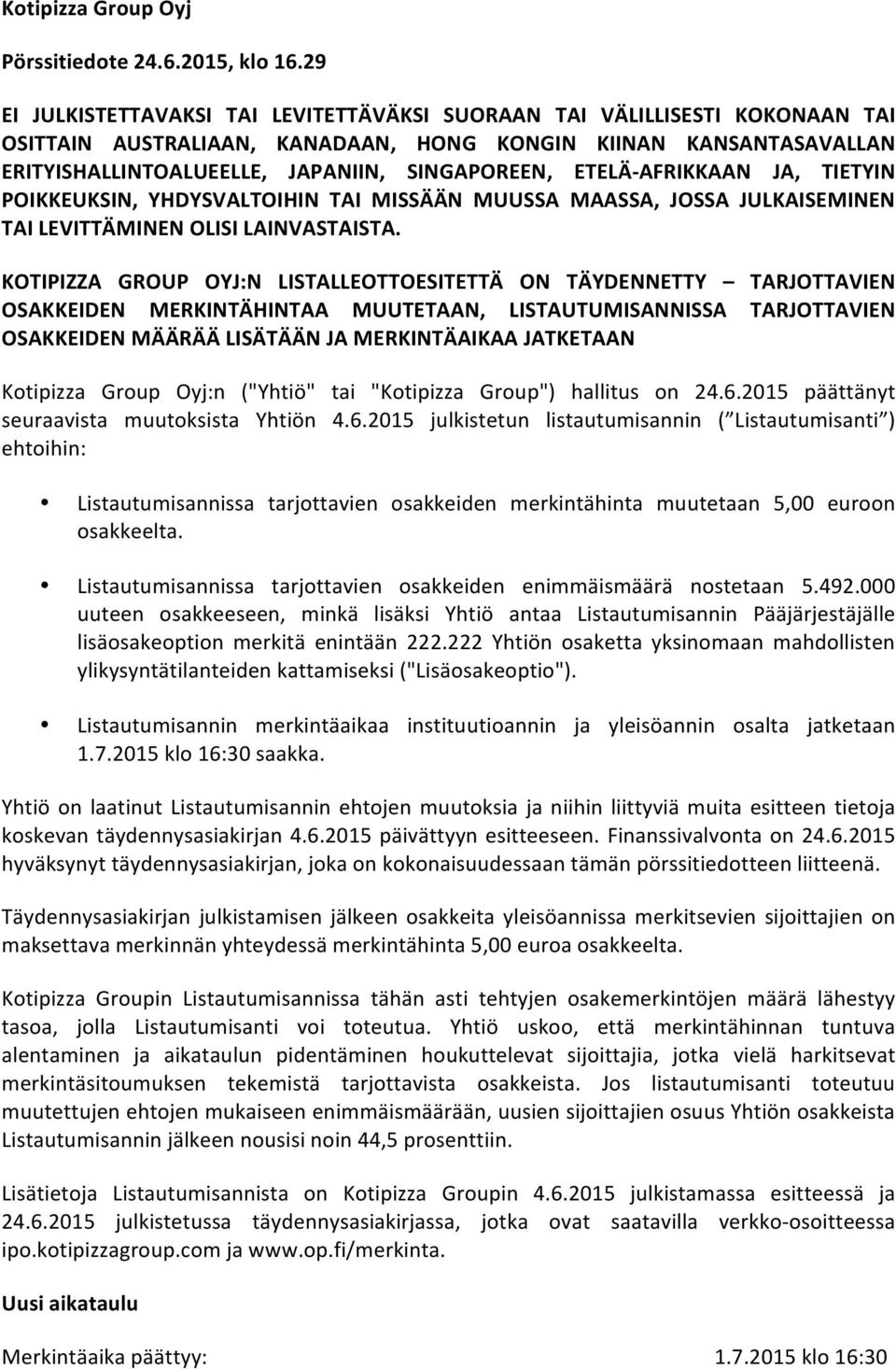 ETELÄ- AFRIKKAAN JA, TIETYIN POIKKEUKSIN, YHDYSVALTOIHIN TAI MISSÄÄN MUUSSA MAASSA, JOSSA JULKAISEMINEN TAI LEVITTÄMINEN OLISI LAINVASTAISTA.