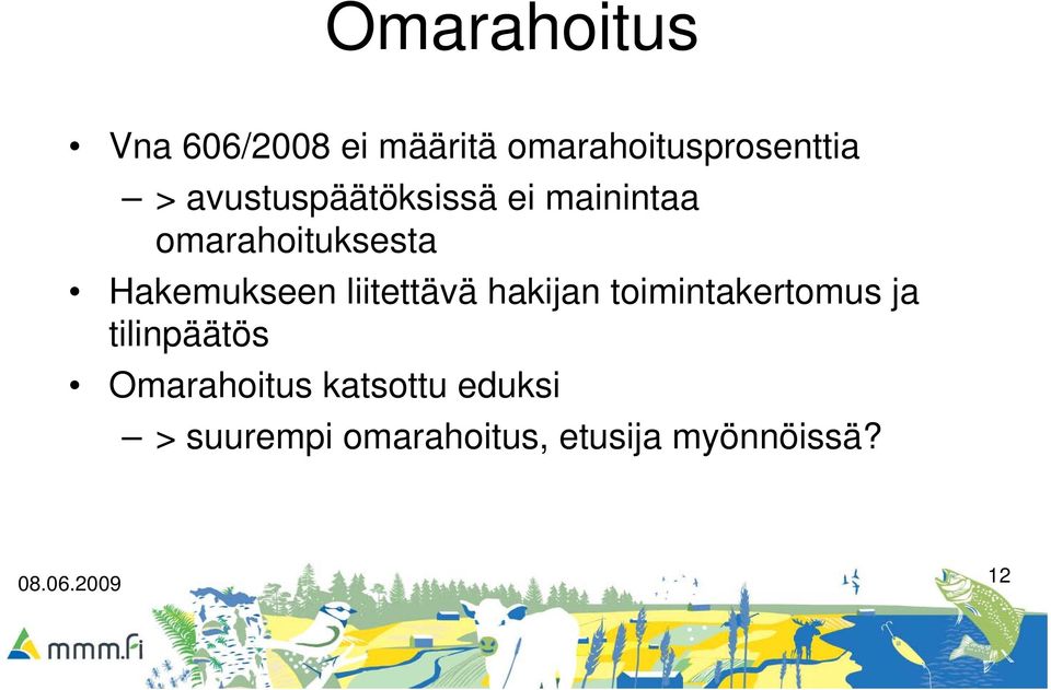 liitettävä hakijan toimintakertomus ja tilinpäätös Omarahoitus