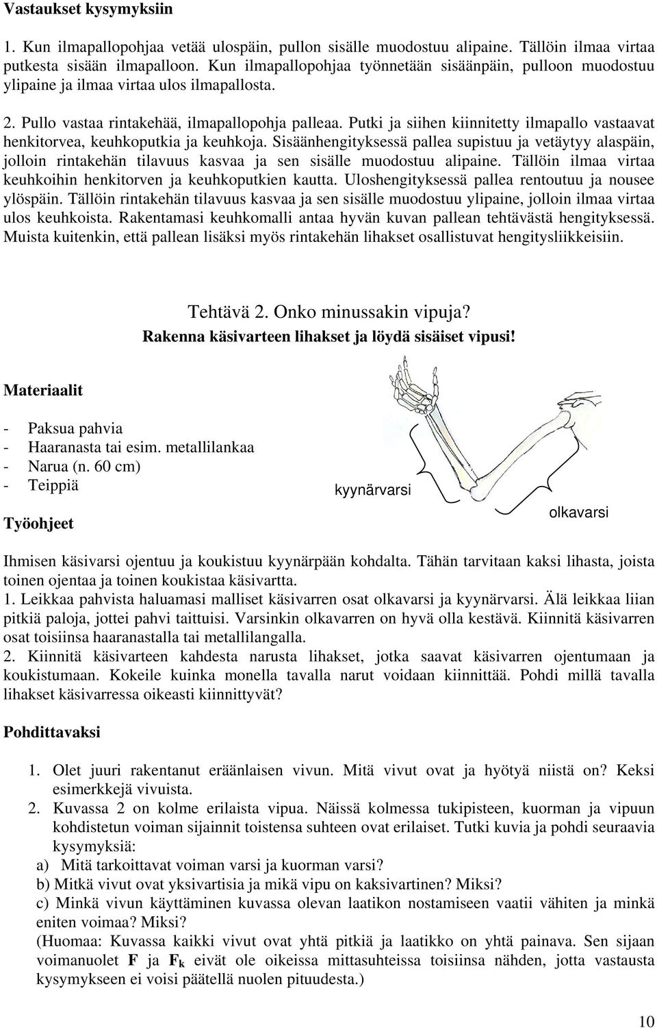 Putki ja siihen kiinnitetty ilmapallo vastaavat henkitorvea, keuhkoputkia ja keuhkoja.