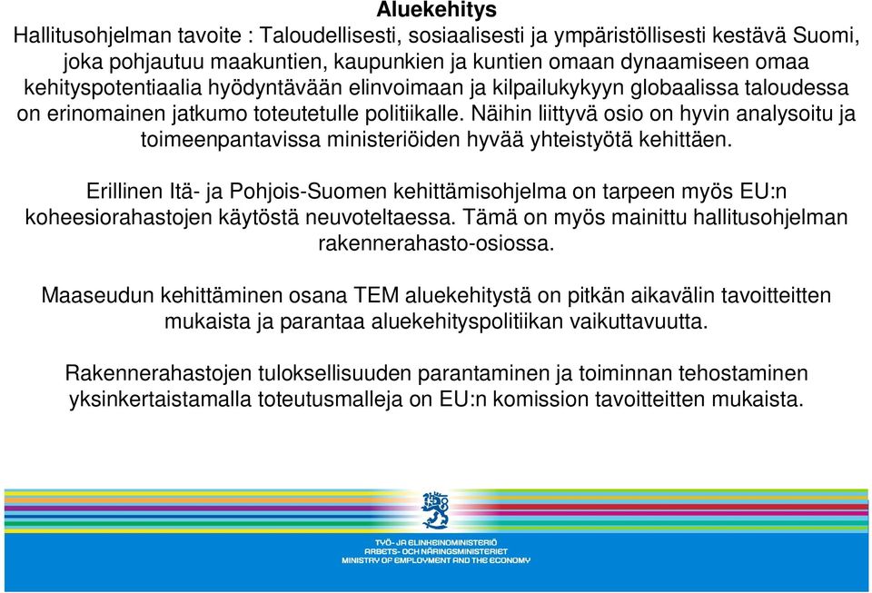 Näihin liittyvä osio on hyvin analysoitu ja toimeenpantavissa ministeriöiden hyvää yhteistyötä kehittäen.