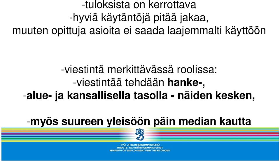merkittävässä roolissa: -viestintää tehdään hanke-, -alue- ja