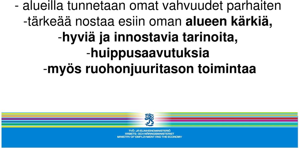 alueen kärkiä, -hyviä ja innostavia
