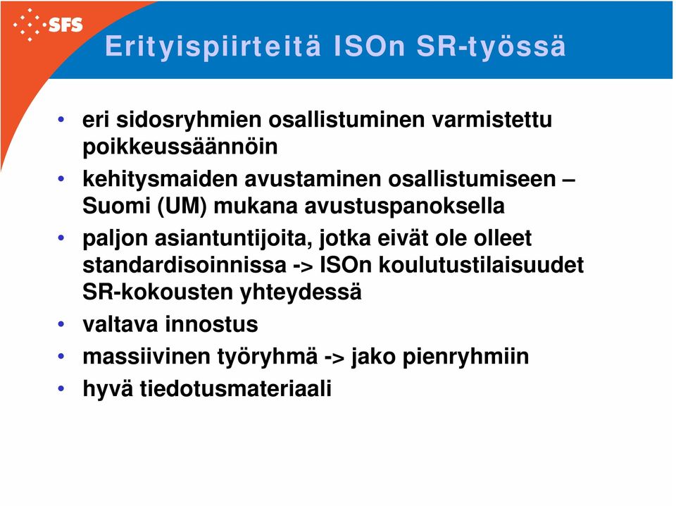 asiantuntijoita, jotka eivät ole olleet standardisoinnissa -> ISOn koulutustilaisuudet