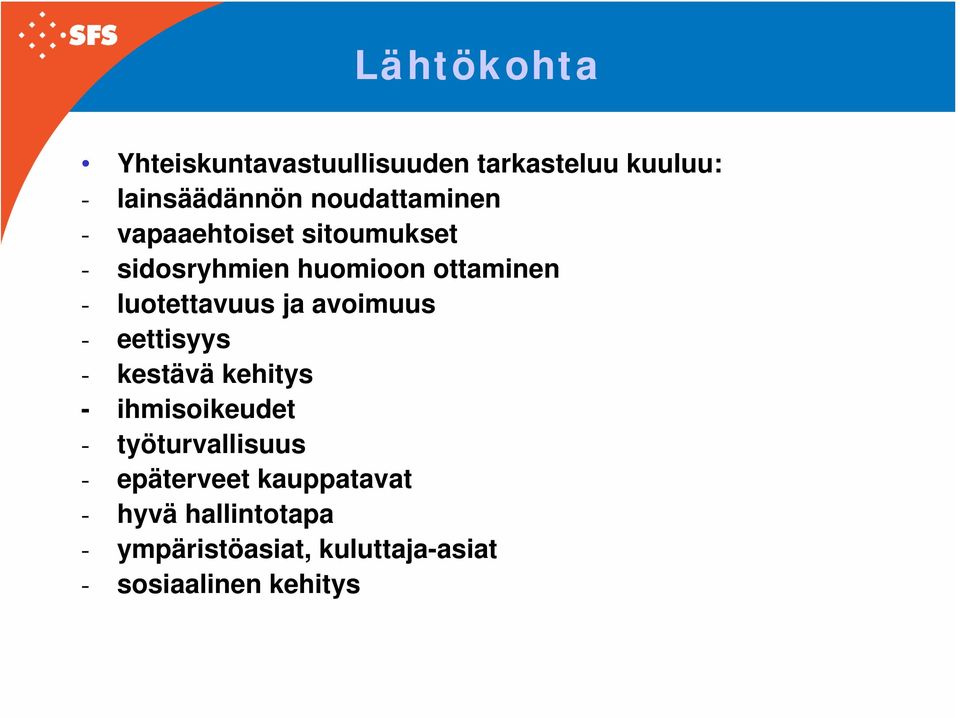 luotettavuus ja avoimuus - eettisyys - kestävä kehitys - ihmisoikeudet -