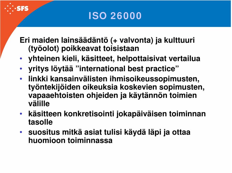 ihmisoikeussopimusten, työntekijöiden oikeuksia koskevien sopimusten, vapaaehtoisten ohjeiden ja käytännön toimien