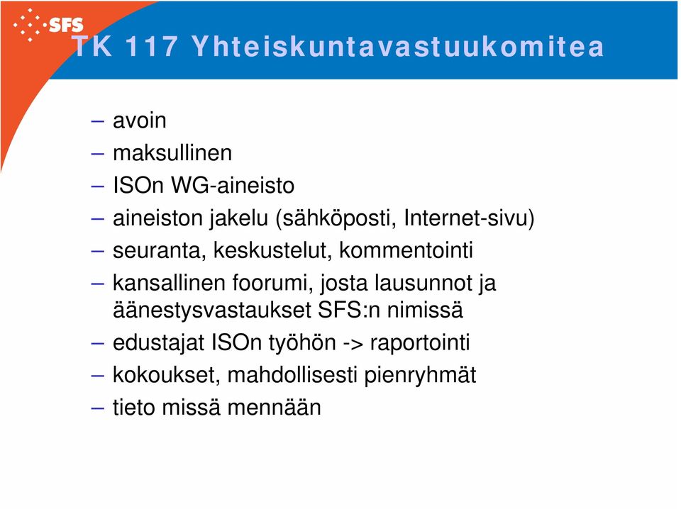 kansallinen foorumi, josta lausunnot ja äänestysvastaukset SFS:n nimissä