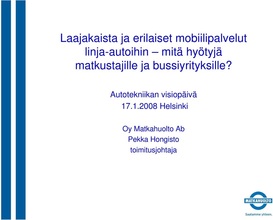 bussiyrityksille? Autotekniikan visiopäivä 17