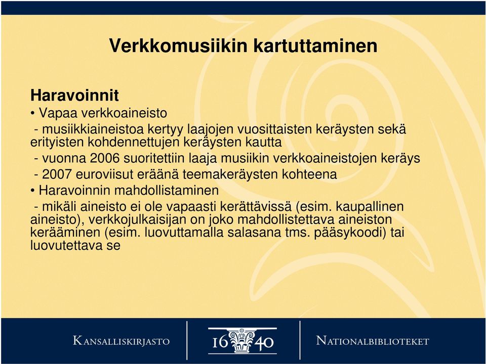 eräänä teemakeräysten kohteena Haravoinnin mahdollistaminen - mikäli aineisto ei ole vapaasti kerättävissä (esim.