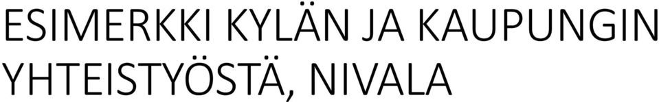 vuokrannut laitteet 10v ajaksi 1000 /v Suunnitteilla liikuntasali/kylätupahanke 700 000, suunnitelma: Leader avustusta 180 000