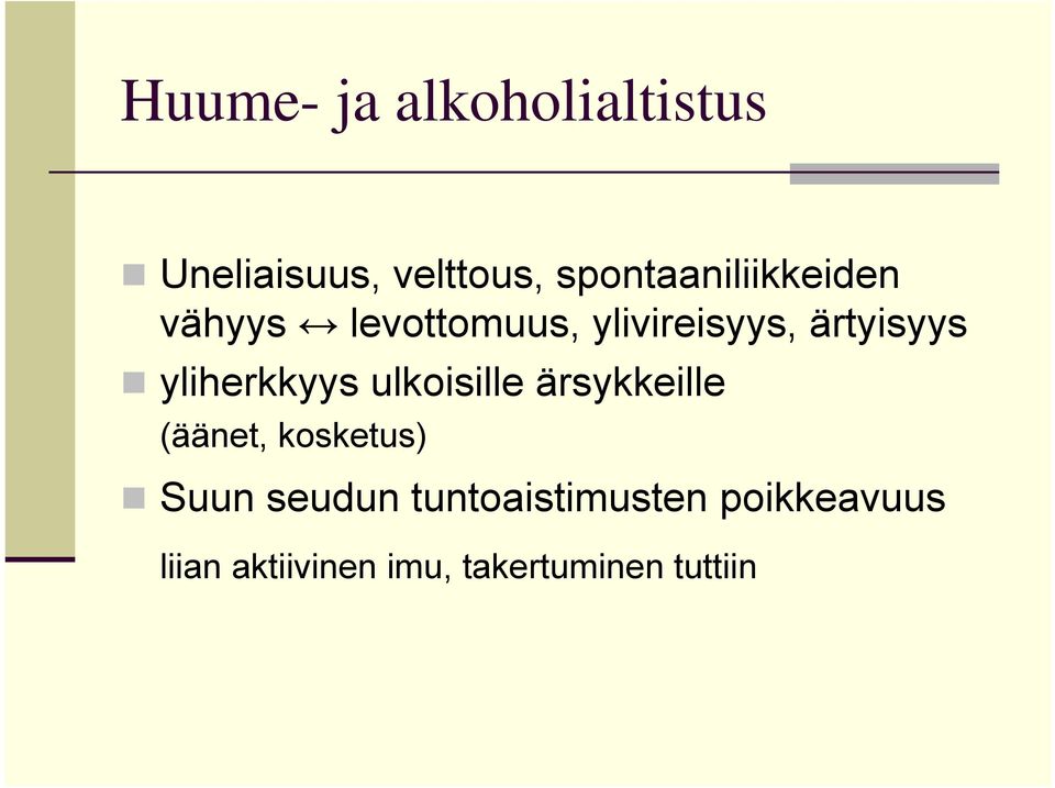 ärtyisyys yliherkkyys ulkoisille ärsykkeille (äänet, kosketus)